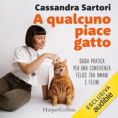 Cassandra Sartori - A qualcuno piace gatto꞉ Guida pratica per una convivenza felice tra umani e felini (2024) (mp3 - 128 kbps)