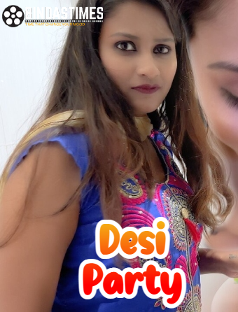 18+ Desi Party (2023) Uncut BindasTimes Hindi Short Film 720p HDRip 200MB Download