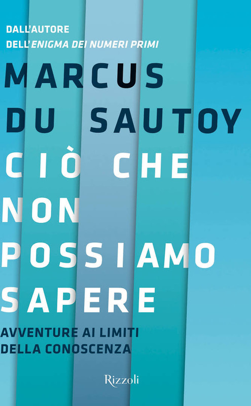 Marcus Du Sautoy - Ciò che non possiamo sapere. Avventure ai limiti della conoscenza (2016)