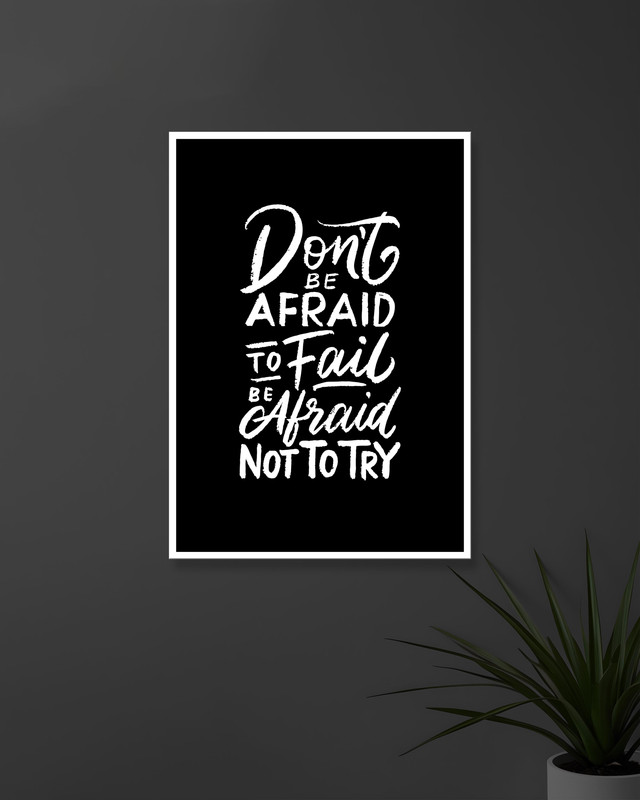 Don't Be Afraid To Fail | Be Afraid Not To Try | Typography | Quotes Posters