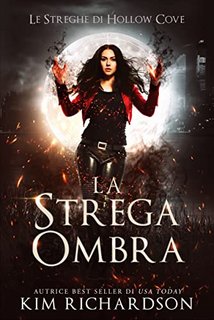 Kim Richardson - La Strega Ombra (Le Streghe di Hollow Cove Vol. 1) (2022)