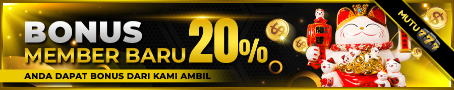 BONUS SEMUA PERMAINAN MEMBER BARU 20% Mutu777