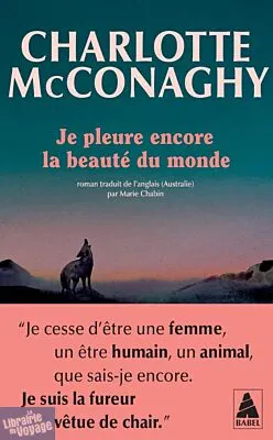 Je pleure encore la beauté du monde - Charlotte McConaghy