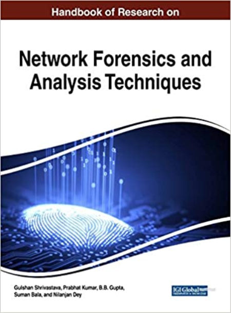 Handbook of Research on Network Forensics and Analysis Techniques (Advances in Information Security, Privacy, and Ethics