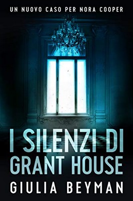 Giulia Beyman - I silenzi di Grant House (2019)