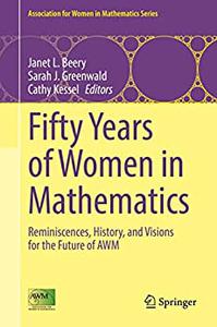 Fifty Years of Women in Mathematics: Reminiscences, History, and Visions for the Future of AWM