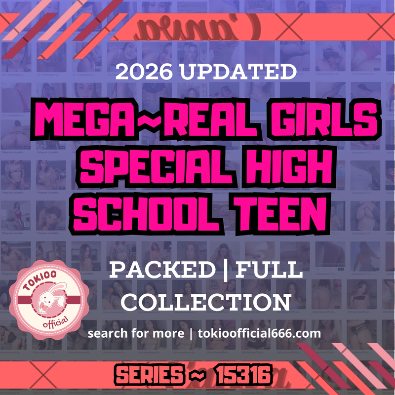 💦OFFICIAL ORIGINAL💦MEGA💦real girls special high school teen 💦15316