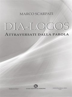 Marco Scarpati - Dia-Logos. Attraversati dalla parola (2023)