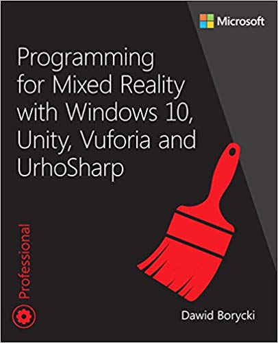 Programming for Mixed Reality with Windows 10, Unity, Vuforia, and UrhoSharp (EPUB)
