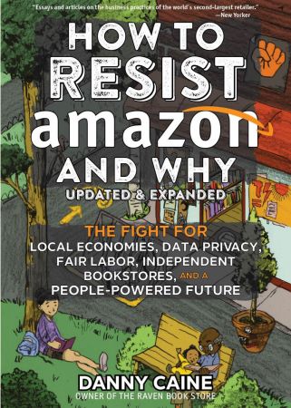 How to Resist Amazon and Why, Updated & Expanded Edition