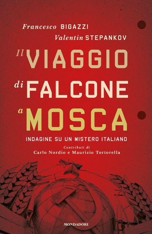 Valentin Stepankov, Francesco Bigazzi - Il viaggio di Falcone a Mosca. Indagine su un mistero italiano (2015)