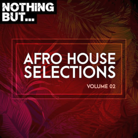 e4d7ebb1 1412 407e a09d 5d761673cd60 - VA - Nothing But... Afro House Selections Vol. 02 (2021)