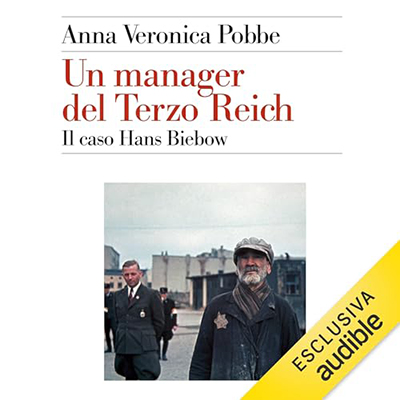 Anna Veronica Pobbe - Un manager del Terzo Reich꞉ Il caso Hans Biebow (2024) (mp3 - 128 kbps)