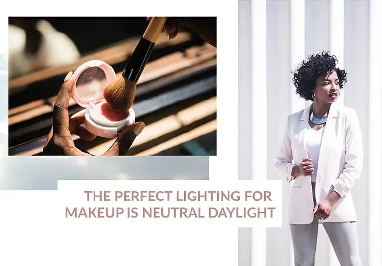 The perfect lighting for make-up is neutral daylight - Lamps4makeup