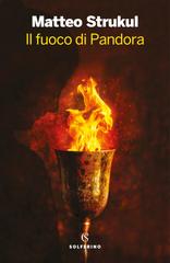 Matteo Strukul – Il fuoco di Pandora (2021)