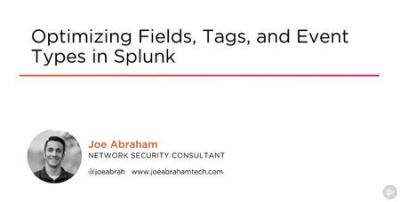 Optimizing Fields, Tags, and Event Types in Splunk