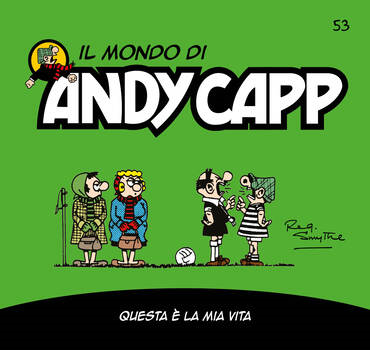 Il mondo di Andy Capp 53 - Questa è la mia vita (2023)