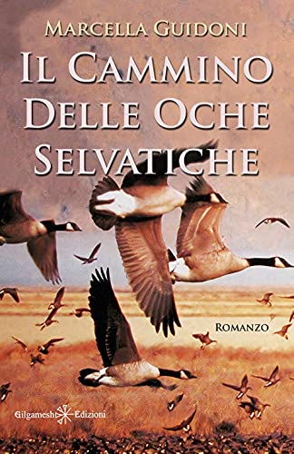Marcella Guidoni - Il cammino delle oche selvatiche (2021)
