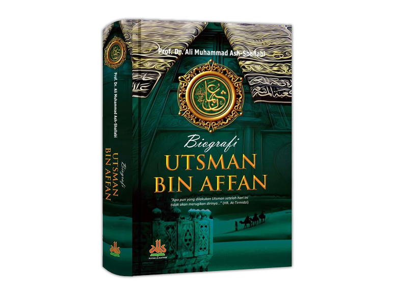 Buku Biografi Utsman bin Affan | Ditulis oleh Prof. Dr. Ali Muhammad Ash-Shallabi | Penerbit Pustaka Al-Kautsar