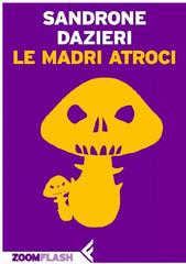 Sandrone Dazieri – Le madri atroci (2012)