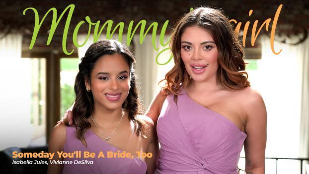 MommysGirl – Vivianne DeSilva, Isabella Jules – Someday You’ll Be A Bride, Too