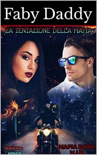Faby Daddy - Mafia Dark M.J.B. Saga Vol. 4. La Tentazione della Mafia (2022)