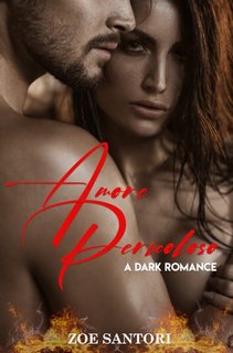 Zoe Santori - Amore pericoloso. A dark romance (2023)