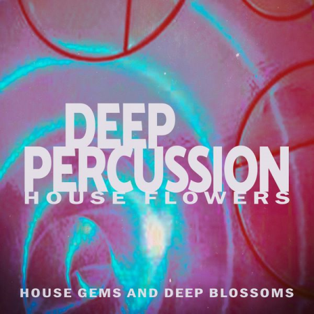 Various Artists   Deep Percussion   House Flowers (2021)