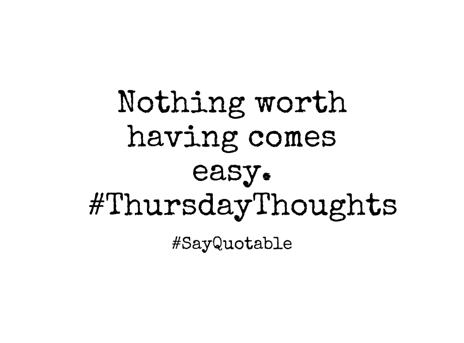 4-quote-about-nothing-worth-having-comes-easy-th