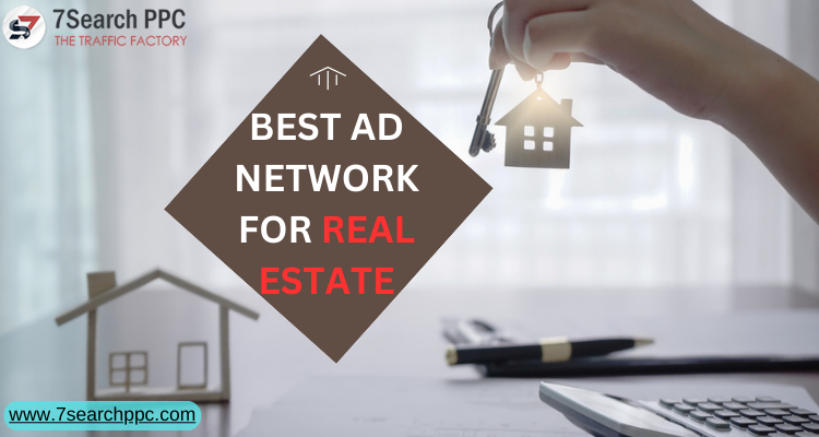 Build a Strong Real Estate Brand with the Best Ad Network