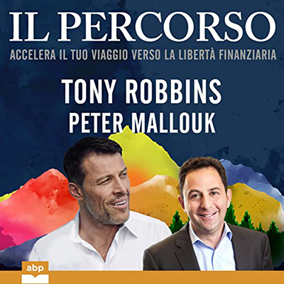 Tony Robbins - Il percorso꞉ Accelera il tuo viaggio verso la libertà finanziaria (2022) (mp3 - 128 kbps)