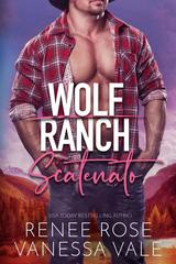Renee Rose, Vanessa Vale – Il Ranch Dei Wolf Vol. 11. Scatenato (2026)