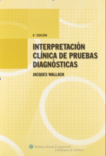 Interpretación Clínica de pruebas diagnósticas, 8 edición - Jacques Wallach (PDF) [VS]