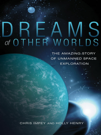 Dreams of Other Worlds: The Amazing Story of Unmanned Space Exploration (EPUB)