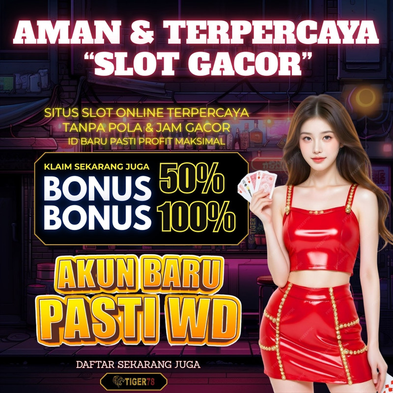 TIGER78: Situs Slot Resmi Bonus New Member 100 Bebas Ip Gampang Jackpot Scatter X1000
