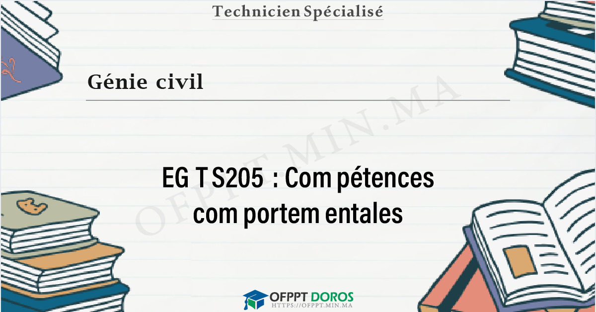 Couverture du cours OFPPT Génie civil Compétences comportementales EGTS205 - 2éme année: Génie Civil option Bâtiments