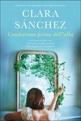 Clara Sanchez – Cambieremo prima dell’alba (2020)