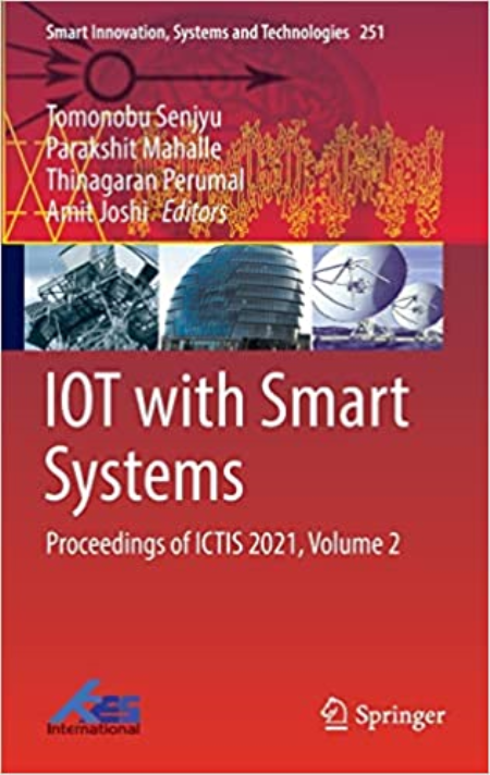 IOT with Smart Systems: Proceedings of ICTIS 2021, Volume 2 (Smart Innovation, Systems and Technologies, 251)