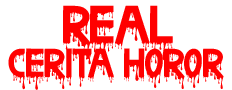 Real Cerita Horor