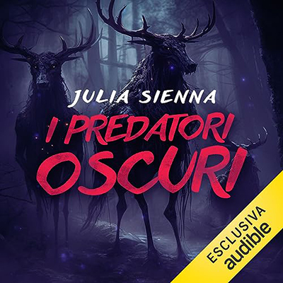 Julia Sienna - I predatori oscuri꞉ The Dark Hunt 1 (2023) (mp3 - 128 kbps)