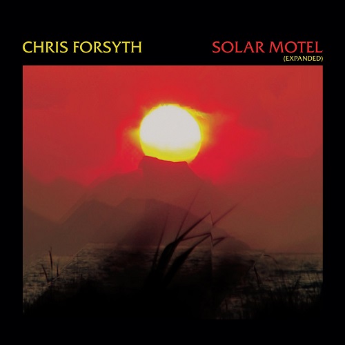 Chris Forsyth - Solar Motel (Expanded) 2023 (Lossless, Hi-Res + MP3)