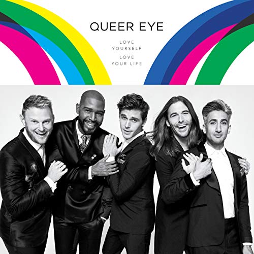 Love Yourself. Love Your Life. - Antoni Porowski, Tan France, Jonathan Van Ness, Bobby Berk, Karamo Brown
