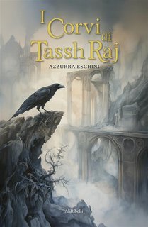 Azzurra Eschini - I Corvi di Tassh'Raj (2024)