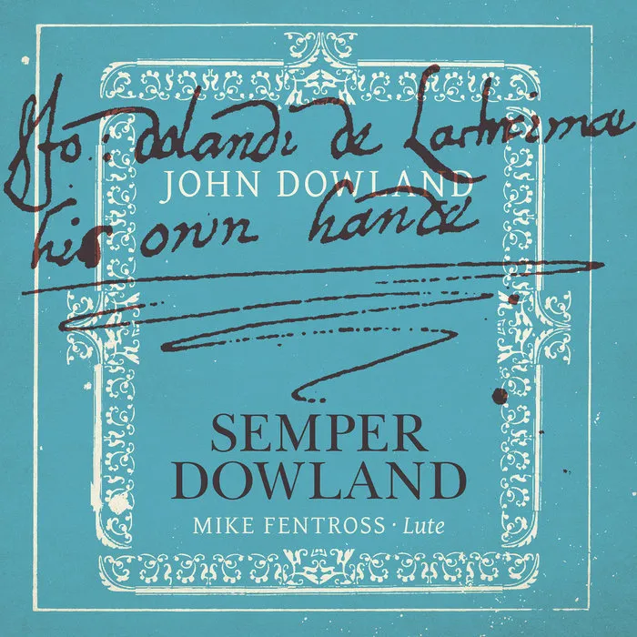 John Dowland - Mike Fentross, lute • Semper Dowland (2021)  .flac  48.0 kHz/24 bit