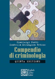 Gianluigi Ponti, Isabella Merzagora Betsos - Compendio di criminologia (2008)