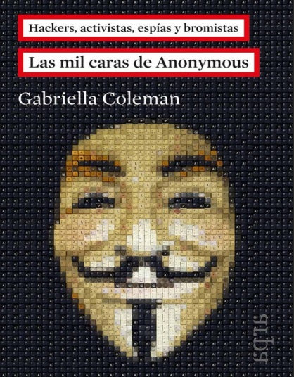 Las mil caras de Anonymous - Gabriella Coleman (Multiformato) [VS]