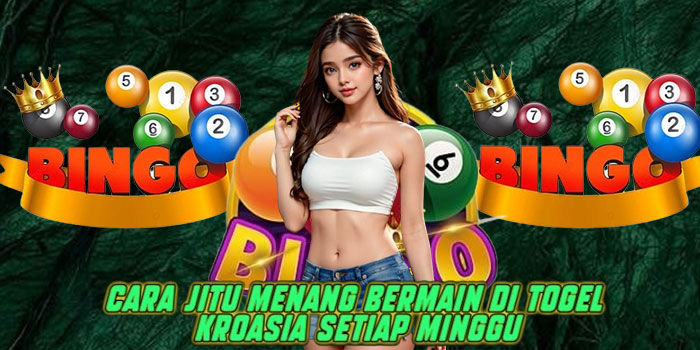 Cara Jitu Menang Bermain di Togel Kroasia Setiap Minggu