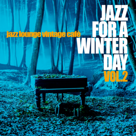 93f3c24c 1fe4 42f6 bf76 021364168b5f - VA - Jazz For A Winter Day, Vol. 2 (Jazz Lounge Vintage Cafè) (2019)