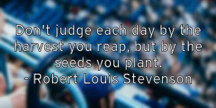 don-t-judge-each-day-by-the-harvest-you-reap-but-by-the-seeds-yo