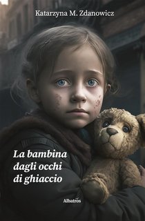 Katarzyna M. Zdanowicz - La bambina dagli occhi di ghiaccio (2023)